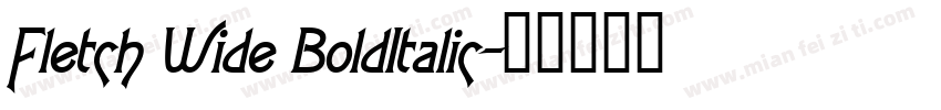 Fletch Wide BoldItalic字体转换